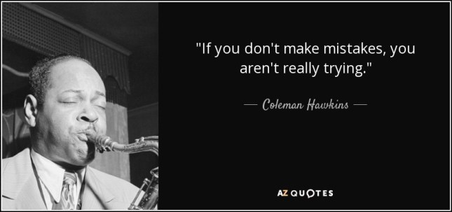 quote-if-you-don-t-make-mistakes-you-aren-t-really-trying-coleman-hawkins-54-15-31