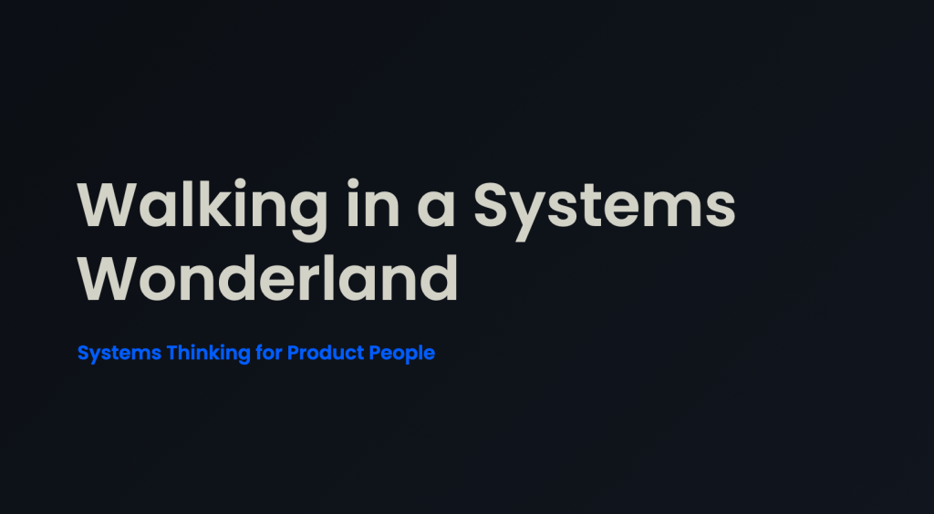 Walking in a Systems Wonderland